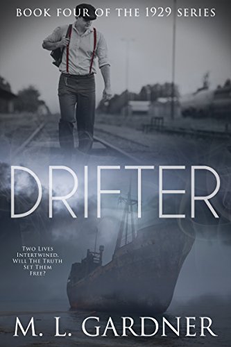 Read Drifter: Book Four (The 1929 Series 4), written by M.L. Gardner Read Drifter: Book Four (The 1929 Series 4), written by M.L. Gardner