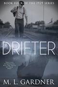 Read Drifter: Book Four (The 1929 Series 4), written by M.L. Gardner