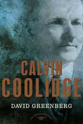 Read Calvin Coolidge: The American Presidents Series: The 30th President, 1923-1929, written by David Greenberg