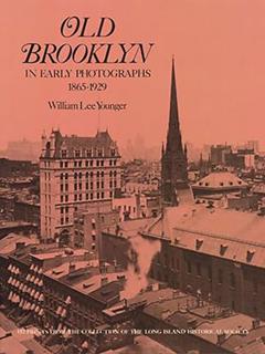 Old Brooklyn in Early Photographs, 1865-1929 (New York City), written by William Lee Younger