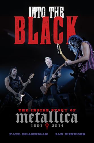 Read Into the Black: The Inside Story of Metallica (1991-2014), written by Paul Brannigan; Ian Winwood Read Into the Black: The Inside Story of Metallica (1991-2014), written by Paul Brannigan; Ian Winwood