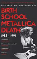 Read Birth School Metallica Death, written by Paul Brannigan; Ian Winwood