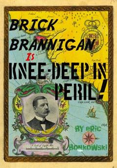 Brick Brannigan is Knee-Deep in Peril!, written by Eric Bonkowski