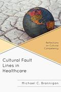 Read Cultural Fault Lines in Healthcare: Reflections on Cultural Competency, written by Michael C. Brannigan