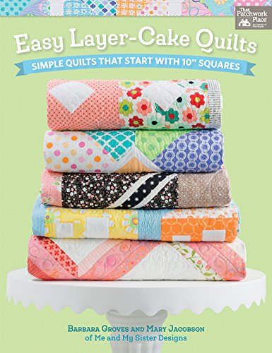 Read Easy Layer-Cake Quilts: Simple Quilts That Start with 10" Squares, written by Barbara Groves; Mary Jacobson