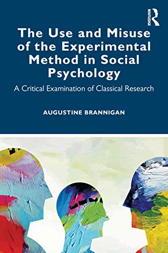 Read The Use and Misuse of the Experimental Method in Social Psychology, written by Augustine Brannigan Read The Use and Misuse of the Experimental Method in Social Psychology, written by Augustine Brannigan