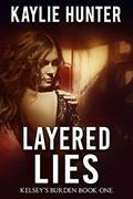 Read Layered Lies (Kelsey's Burden Series Book 1), written by Kaylie Hunter