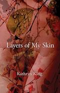 Read Layers of My Skin, written by Kathryn King Read Layers of My Skin, written by Kathryn King