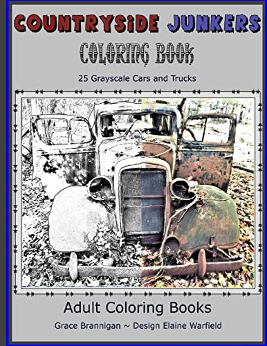 Read Countryside Junkers Coloring Book: 25 Grayscale Cars and Trucks (Adult Coloring Books), written by Grace Brannigan; Elaine Warfield Read Countryside Junkers Coloring Book: 25 Grayscale Cars and Trucks (Adult Coloring Books), written by Grace Brannigan; Elaine Warfield