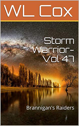 Read Storm Warrior-Vol 47: Brannigan's Raiders, written by WL Cox Read Storm Warrior-Vol 47: Brannigan's Raiders, written by WL Cox
