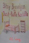 Read Bitsy Brannigan and the Dust-Ruffle Kerfuffle, written by J. C. Long