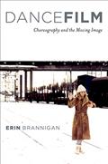Read Dancefilm: Choreography and the Moving Image, written by Erin Brannigan