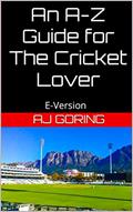 Read An A-Z Guide for The Cricket Lover: E-Version, written by AJ Goring