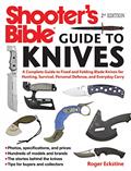 Read Shooter's Bible Guide to Knives: A Complete Guide to Fixed and Folding Blade Knives for Hunting, Survival, Personal Defense, and Everyday Carry, written by Roger Eckstine