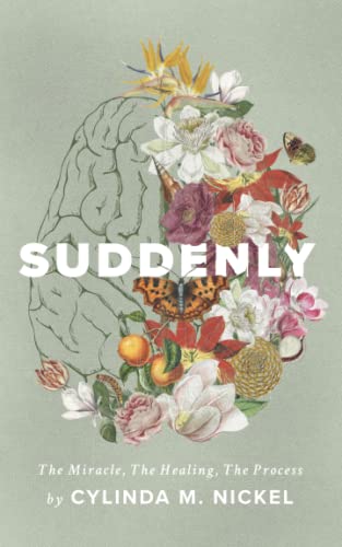 Read Suddenly: The Miracle, The Healing, The Process, written by Cylinda M Nickel Read Suddenly: The Miracle, The Healing, The Process, written by Cylinda M Nickel