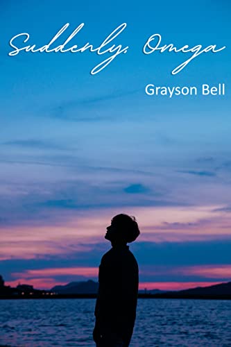 Read Suddenly, Omega (Grayson Bell's Omegaverse Collection), written by Grayson Bell Read Suddenly, Omega (Grayson Bell's Omegaverse Collection), written by Grayson Bell