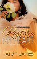Read Restore My Heart: The Moods of Love, written by Tatum James