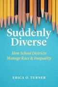 Read Suddenly Diverse: How School Districts Manage Race and Inequality, written by Erica O. Turner Read Suddenly Diverse: How School Districts Manage Race and Inequality, written by Erica O. Turner
