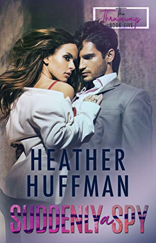 Read Suddenly a Spy (The Throwaways Book 5), written by Heather Huffman