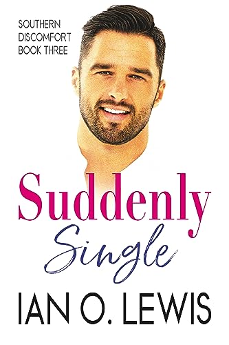 Read Suddenly Single (Southern Discomfort Book 3), written by Ian O. Lewis