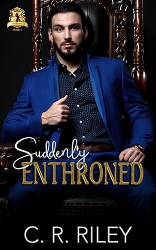 Read Suddenly Enthroned (The Royals), written by C. R. Riley