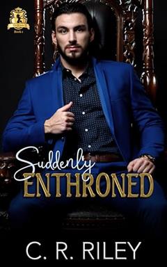 Suddenly Enthroned (The Royals), written by C. R. Riley