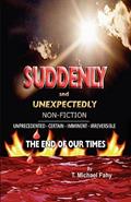 Read Suddenly and Unexpectedly--Non-Fiction -- The End of Our Times: The End of Our Times, written by T. Michael Fahy