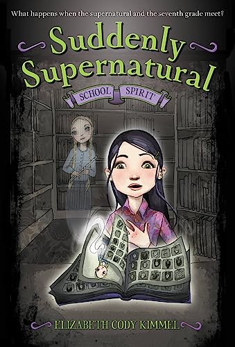 Read Suddenly Supernatural: School Spirit (Suddenly Supernatural, 1), written by Elizabeth Cody Kimmel Read Suddenly Supernatural: School Spirit (Suddenly Supernatural, 1), written by Elizabeth Cody Kimmel