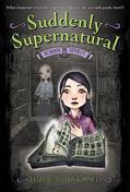Read Suddenly Supernatural: School Spirit (Suddenly Supernatural, 1), written by Elizabeth Cody Kimmel