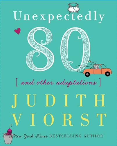 Read Unexpectedly Eighty: And Other Adaptations (Judith Viorst's Decades), written by Judith Viorst Read Unexpectedly Eighty: And Other Adaptations (Judith Viorst's Decades), written by Judith Viorst