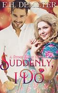 Read Suddenly, I Do (A Stone Family Novella), written by E.H. Demeter