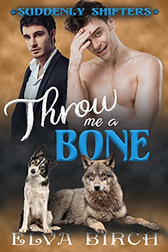 Read Throw Me a Bone: A Gay Short Story (Suddenly Shifters), written by Elva Birch Read Throw Me a Bone: A Gay Short Story (Suddenly Shifters), written by Elva Birch