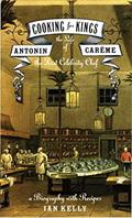 Read Cooking for Kings: The Life of Antonin Careme, the First Celebrity Chef, written by Ian Kelly