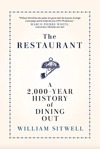 Read The Restaurant: A 2,000-Year History of Dining Out, written by William Sitwell