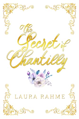Read The Secret of Chantilly, written by Laura Rahme