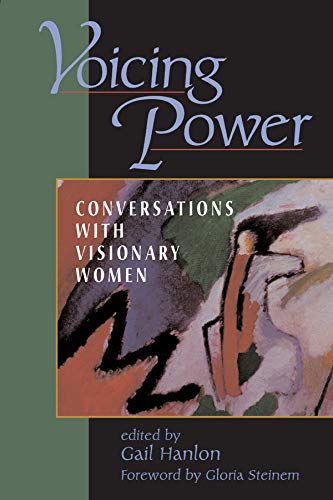 Read Voicing Power: Conversations With Visionary Women, written by Gail Hanlon