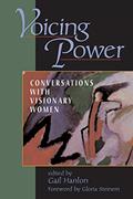 Read Voicing Power: Conversations With Visionary Women, written by Gail Hanlon