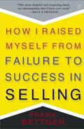Read How I Raised Myself from Failure to Success in Selling, written by Frank Bettger Read How I Raised Myself from Failure to Success in Selling, written by Frank Bettger