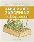 Read Raised-Bed Gardening for Beginners: Your Guide to Growing Sustainability and Self-Sufficiency, written by Tammy Wylie