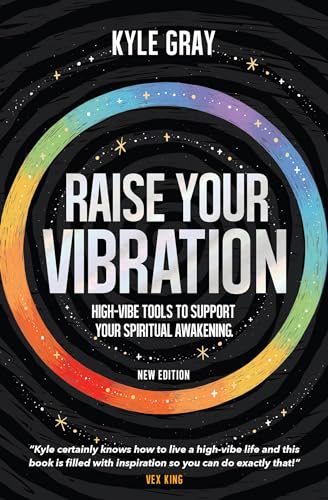 Read Raise Your Vibration (New Edition): High-Vibe Tools to Support Your Spiritual Awakening, written by Kyle Gray Read Raise Your Vibration (New Edition): High-Vibe Tools to Support Your Spiritual Awakening, written by Kyle Gray