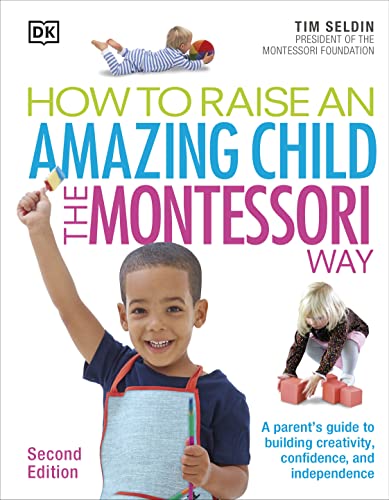 Read How To Raise An Amazing Child the Montessori Way, 2nd Edition, written by Tim Seldin Read How To Raise An Amazing Child the Montessori Way, 2nd Edition, written by Tim Seldin