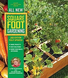 All New Square Foot Gardening, 3rd Edition, Fully Updated: MORE Projects - NEW Solutions - GROW Vegetables Anywhere (Volume 9) (All New Square Foot Gardening, 9), written by Mel Bartholomew; Square Foot Gardening Foundation