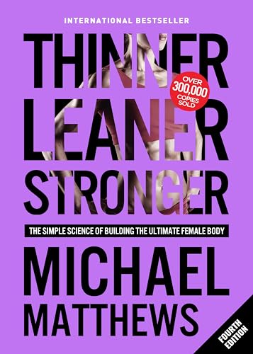 Read Thinner Leaner Stronger: The Simple Science of Building the Ultimate Female Body, written by Michael Matthews