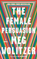 Read The Female Persuasion: A Novel, written by Meg Wolitzer