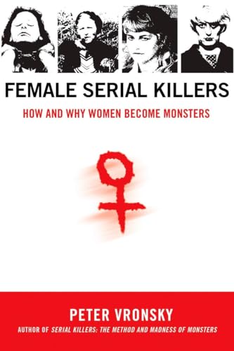 Read Female Serial Killers: How and Why Women Become Monsters, written by Peter Vronsky Read Female Serial Killers: How and Why Women Become Monsters, written by Peter Vronsky