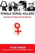 Read Female Serial Killers: How and Why Women Become Monsters, written by Peter Vronsky