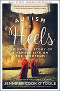Read Autism in Heels: The Untold Story of a Female Life on the Spectrum, written by Jennifer Cook O'Toole