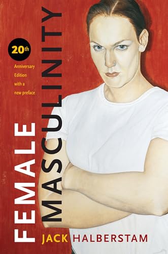 Read Female Masculinity, written by Jack Halberstam