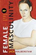 Read Female Masculinity, written by Jack Halberstam
