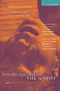 Read Female Ejaculation and the G-Spot, written by Deborah Sundahl